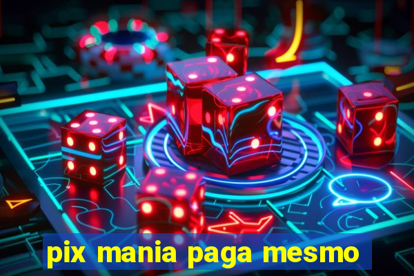 pix mania paga mesmo